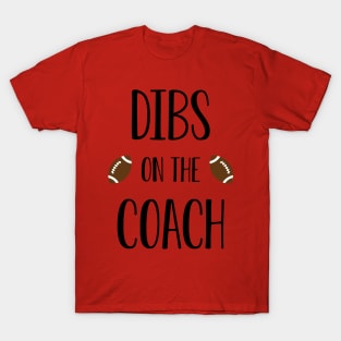 Dibs on the Coach (football) T-Shirt